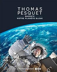 Couverture de Thomas Pesquet raconte notre planète bleue